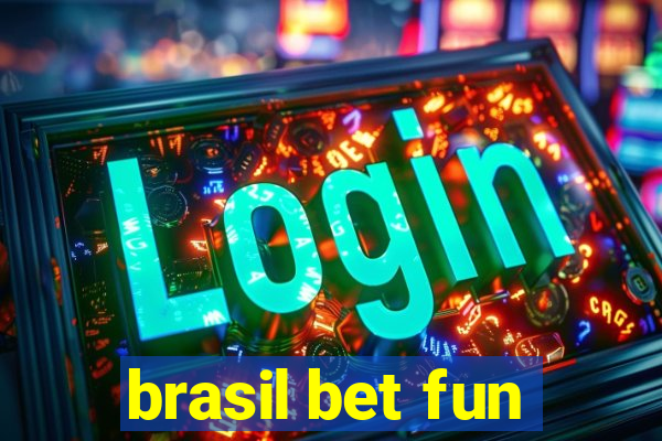 brasil bet fun